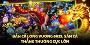 ban-ca-long-vuong-6623-san-ca-thang-thuong-cuc-lon